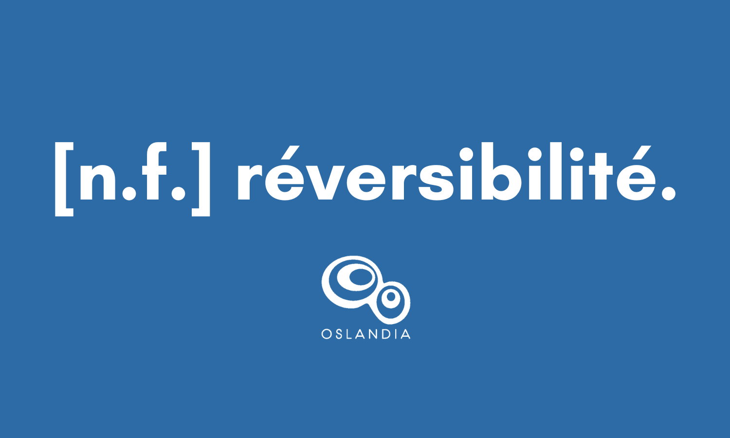 [1’Tech by Oslandia] Réversibilité